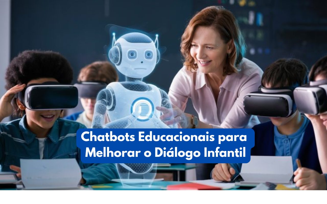 Plataformas de Chatbots Educacionais para Melhorar o Diálogo Infantil