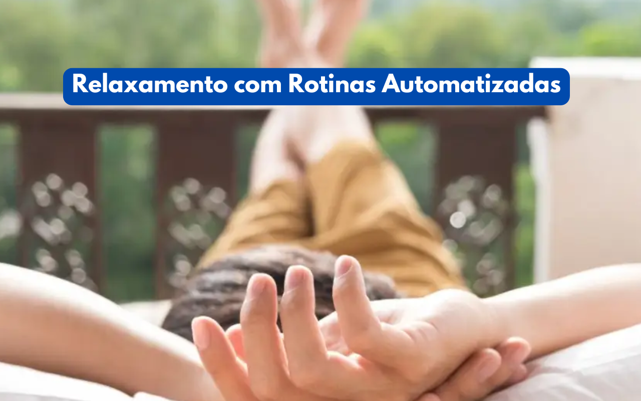 Como Estimular Relaxamento com Rotinas Automatizadas e IA