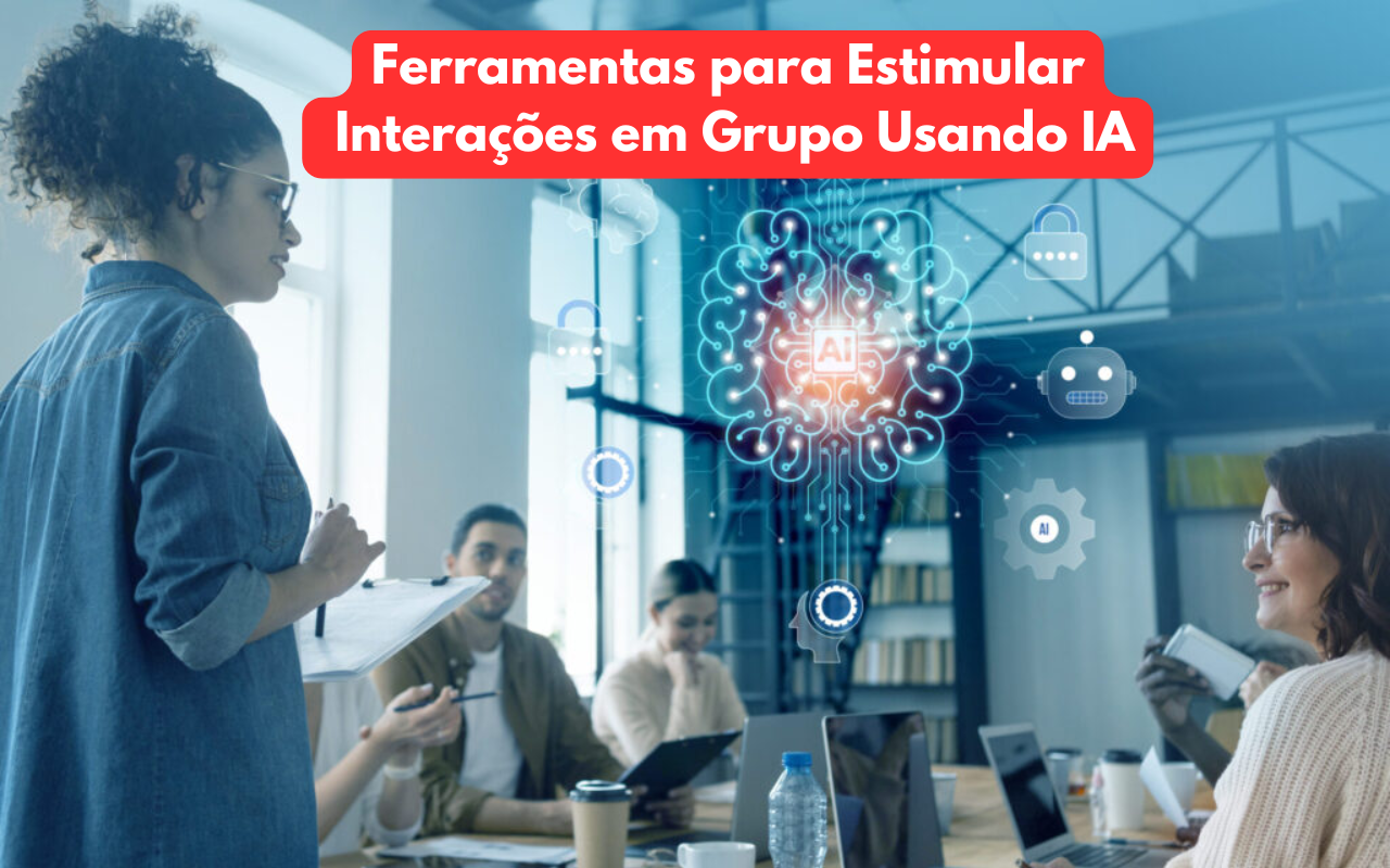 Ferramentas para Estimular Interações em Grupo Usando IA