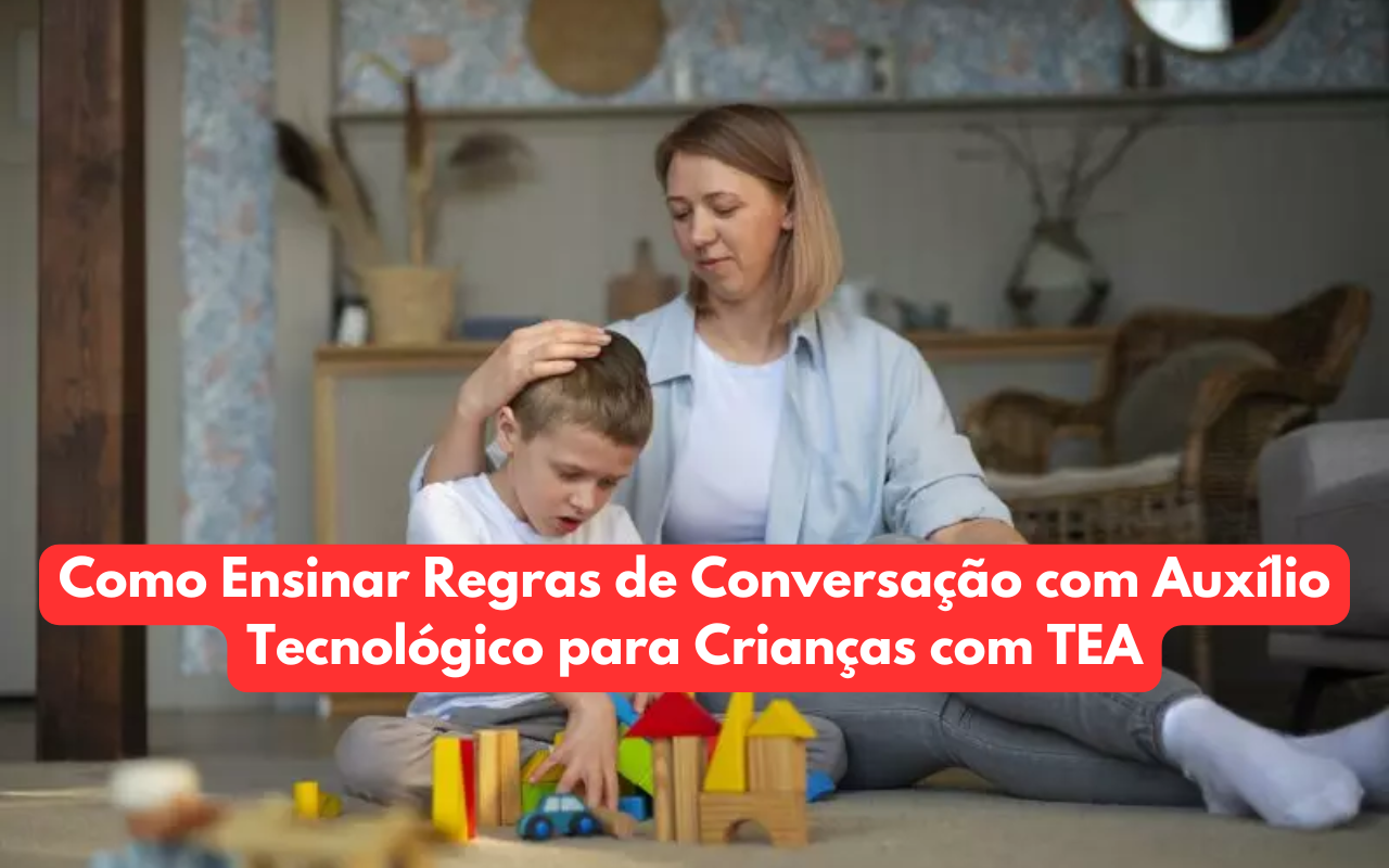 Como Ensinar Regras de Conversação com Auxílio Tecnológico para Crianças com TEA