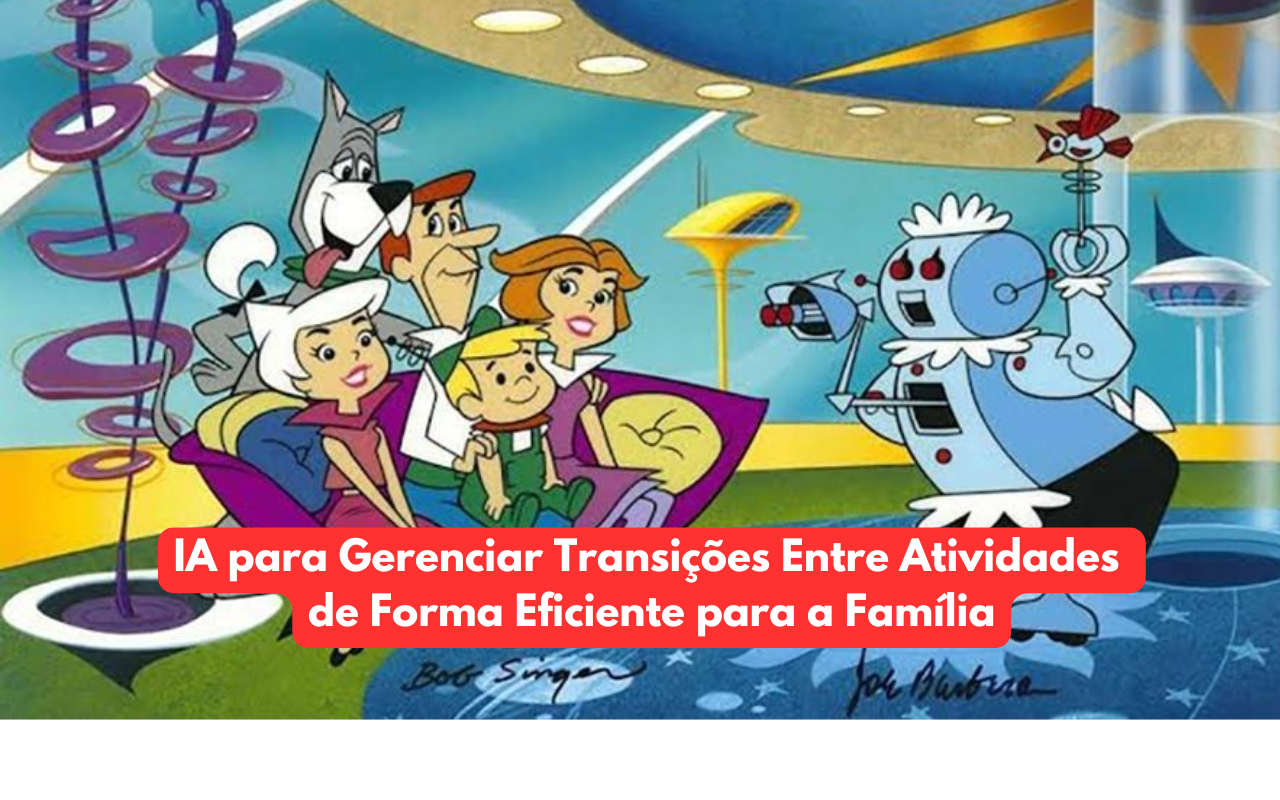 IA para Gerenciar Transições Entre Atividades de Forma Eficiente para a Família