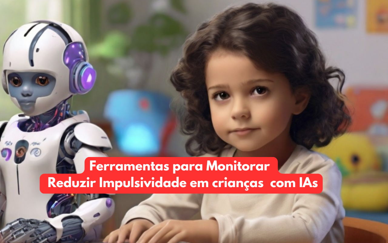 Ferramentas para Monitorar e Reduzir Impulsividade em Crianças com IA