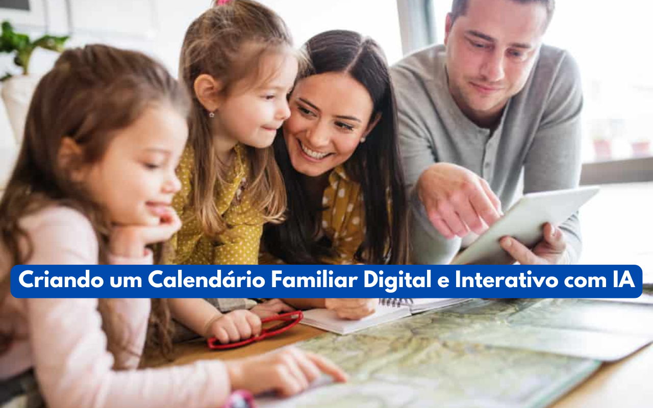 Como Criar um Calendário Familiar Digital e Interativo com IA